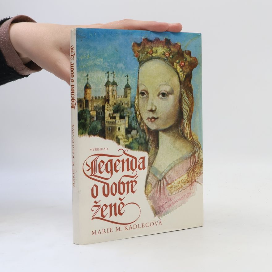 Marie Magdalena Kadlecová Legenda o dobré ženě