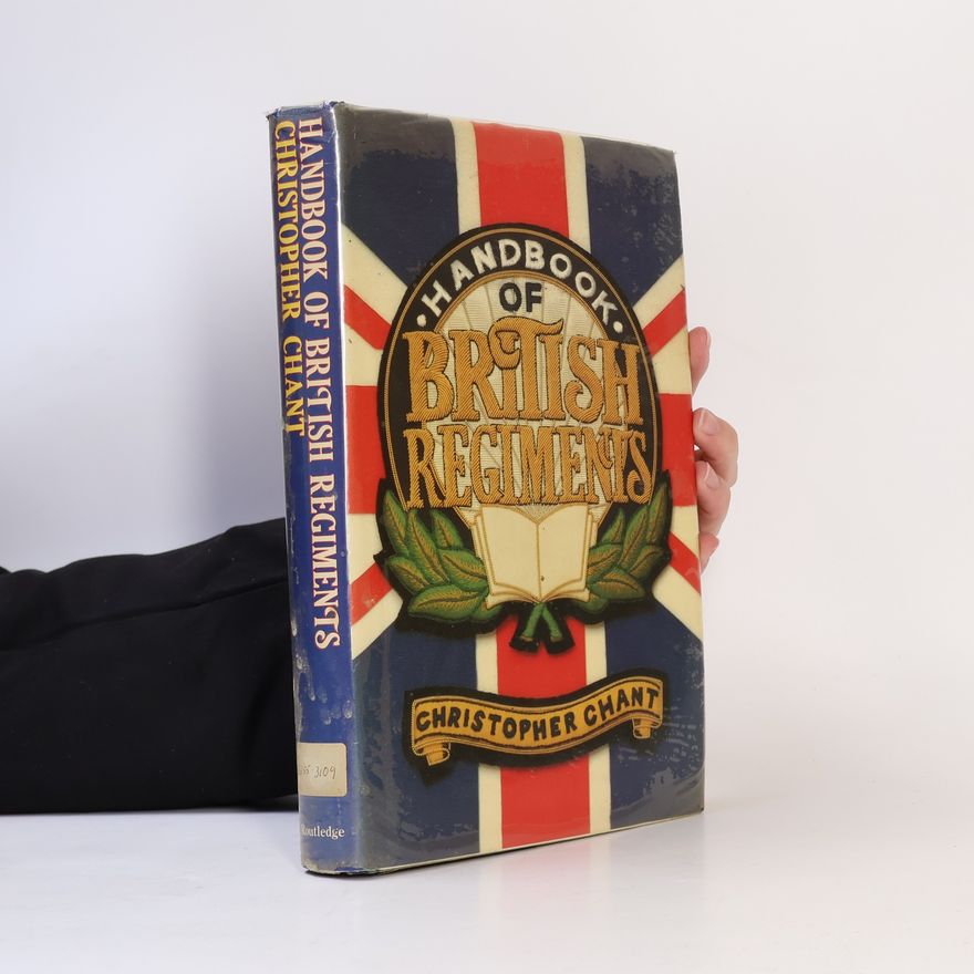Christopher Chant Handbook of British Regiments
