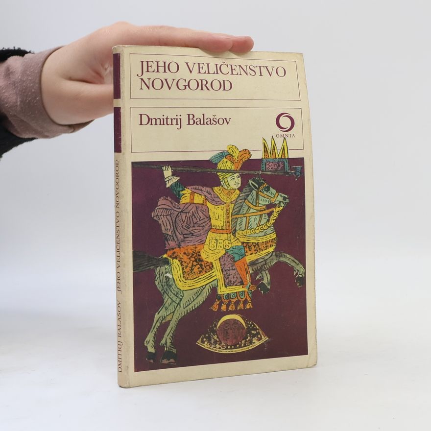 Dmitrij Michajlovič Balašov Jeho Veličenstvo Novgorod