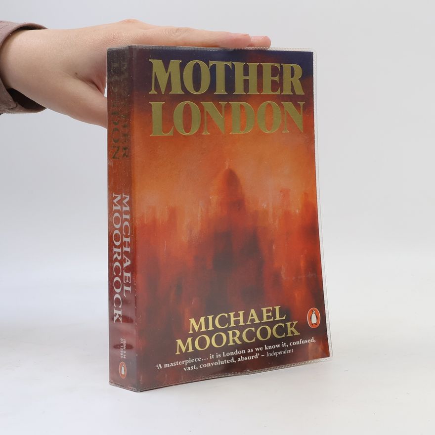 Michael Moorcock Mother London