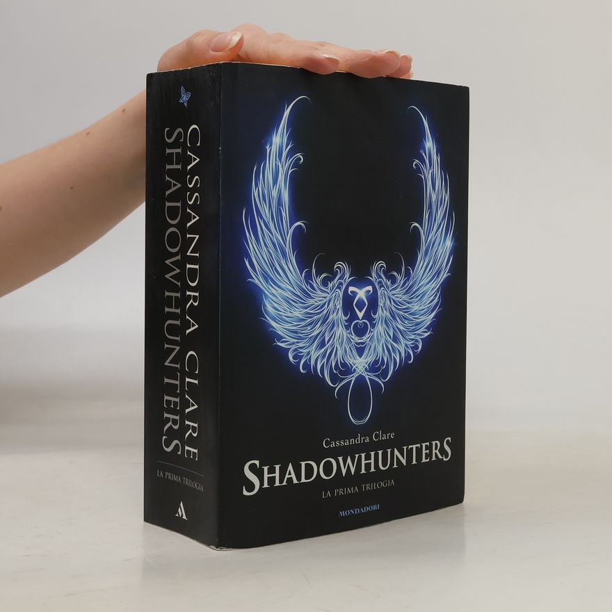 Cassandra Clare La Prima Trilogia. Shadowhunters
