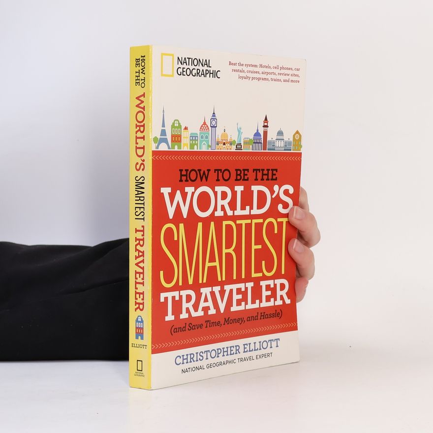 Christopher Elliott How to Be the World's Smartest Traveler