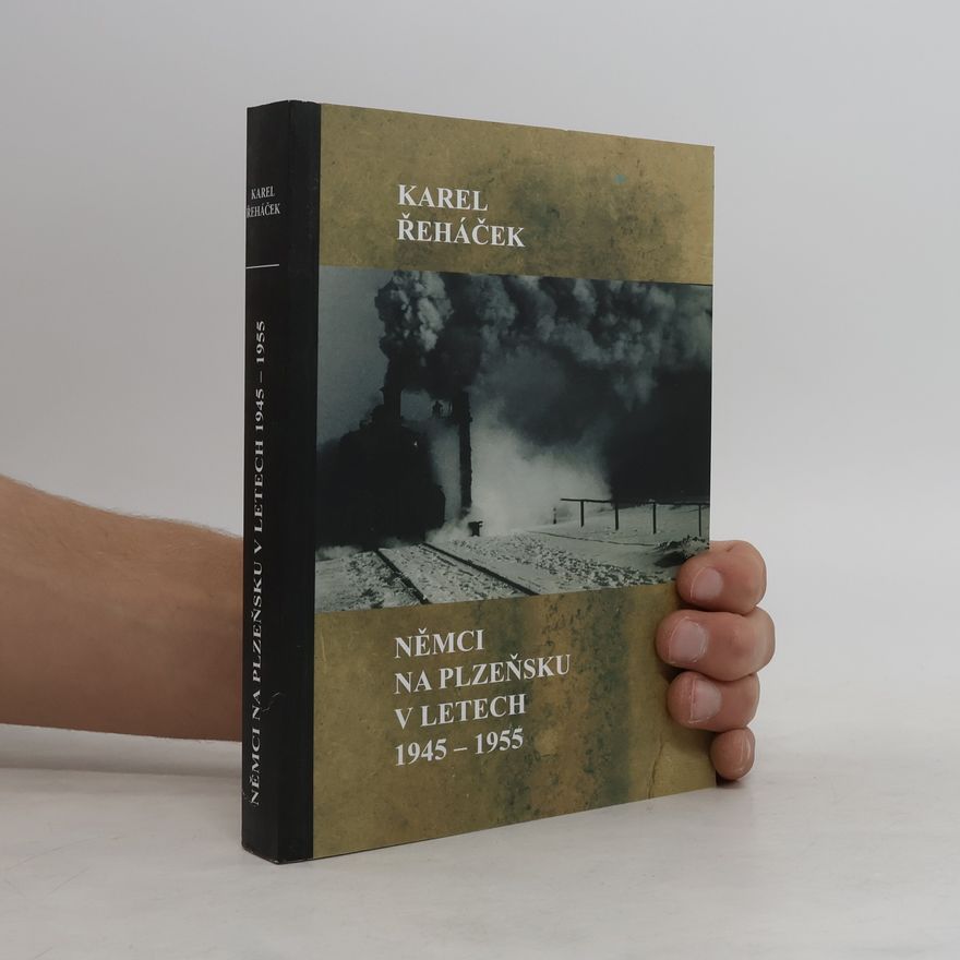 Karel Řeháček Němci na Plzeňsku v letech 1945-1955