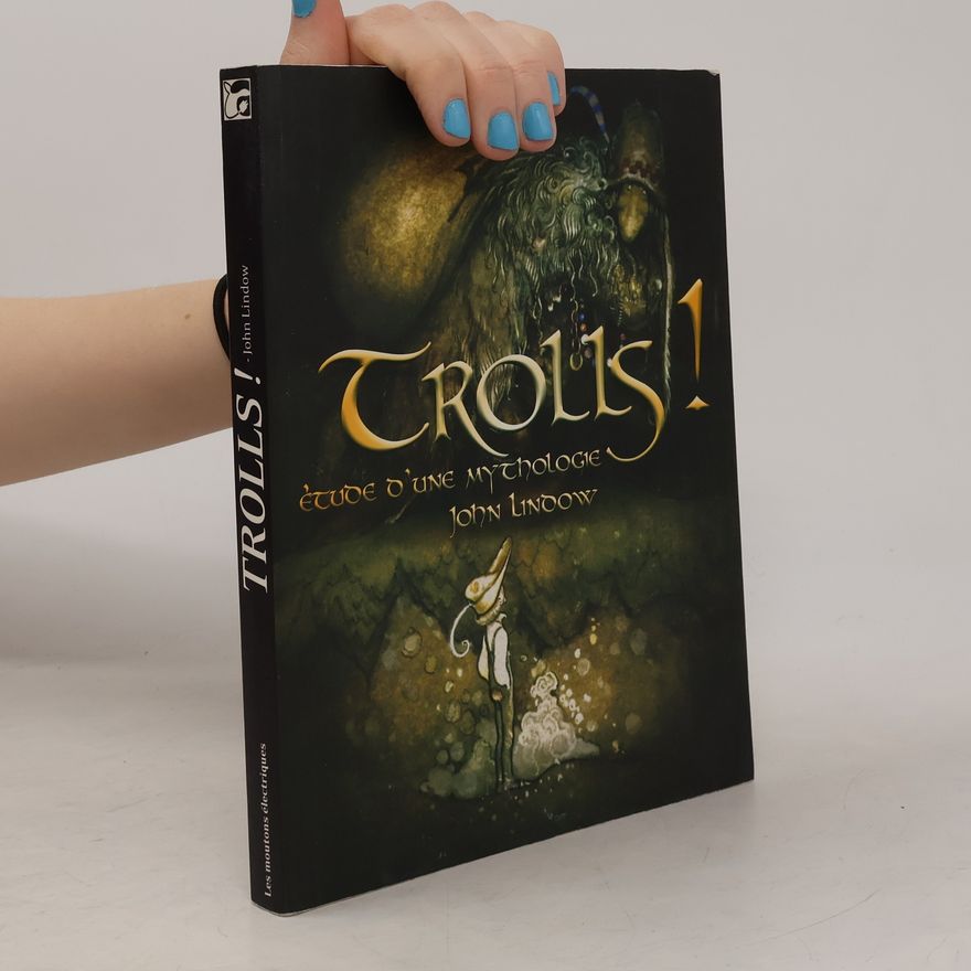 John Lindow Trolls ! Étude d'une mythologie