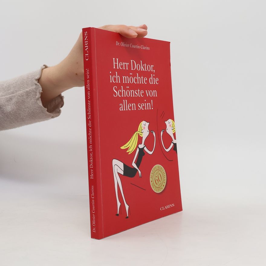 Olivier Courtin-Clarins Herr Doktor, ich möchte die Schönste von allen sein