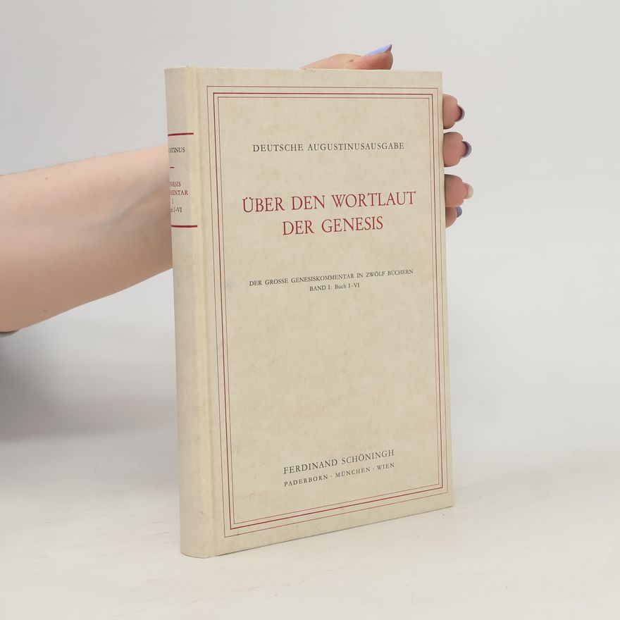 Saint Augustine (of Hippo) Deutsche Augustinusausgabe - 1: Über den Wortlaut der Genesis