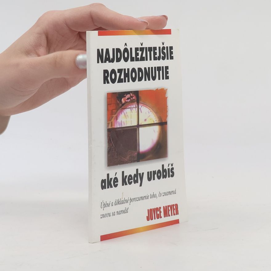 Joyce Meyer Najdôležitejšie rozhodnutie aké kedy urobíš