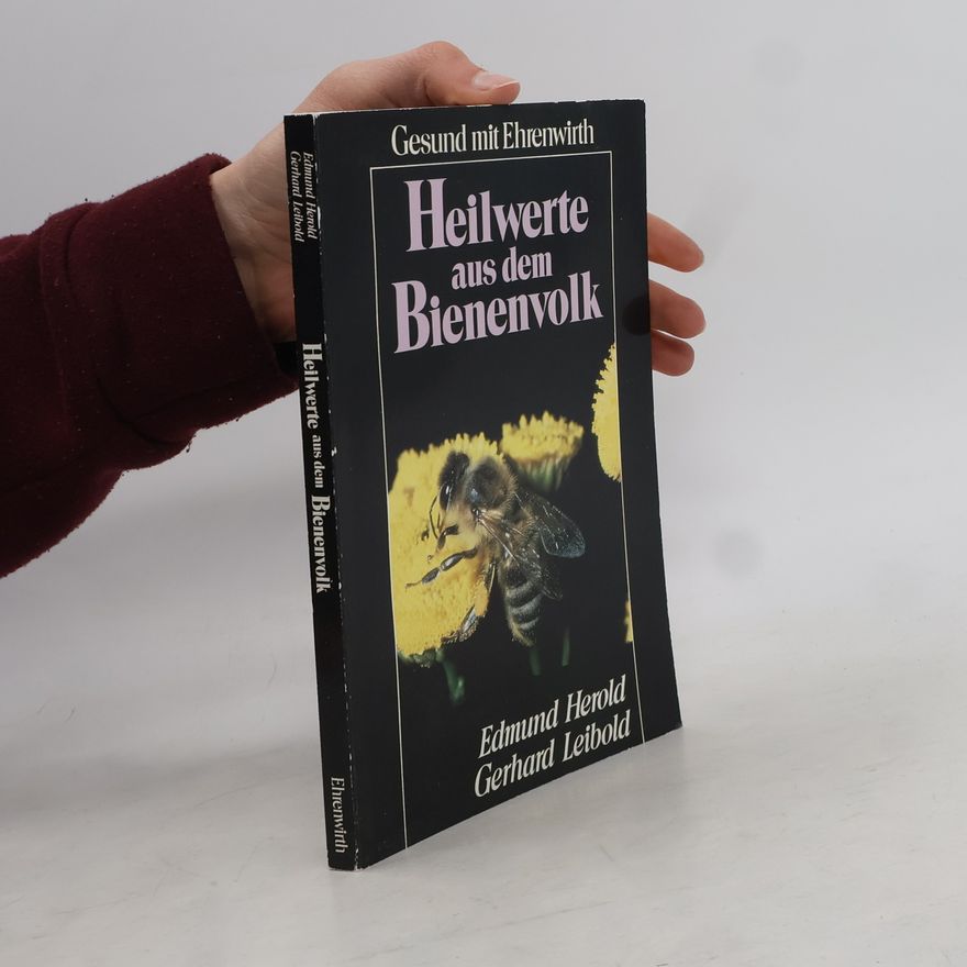 Edmund Herold Heilwerte aus dem Bienenvolk