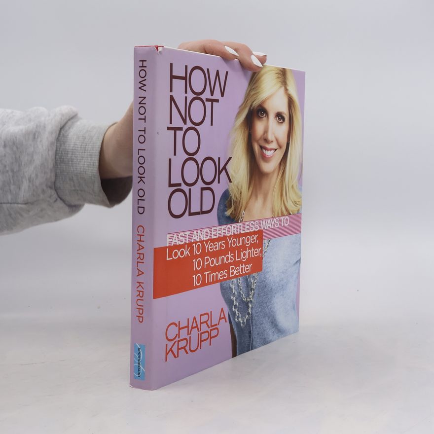 Charla Krupp How Not to Look Old