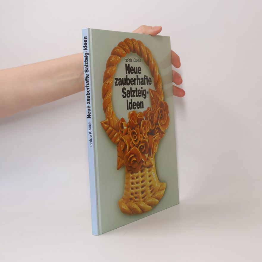 Isolde Kiskalt Neue zauberhafte Salzteig-Ideen