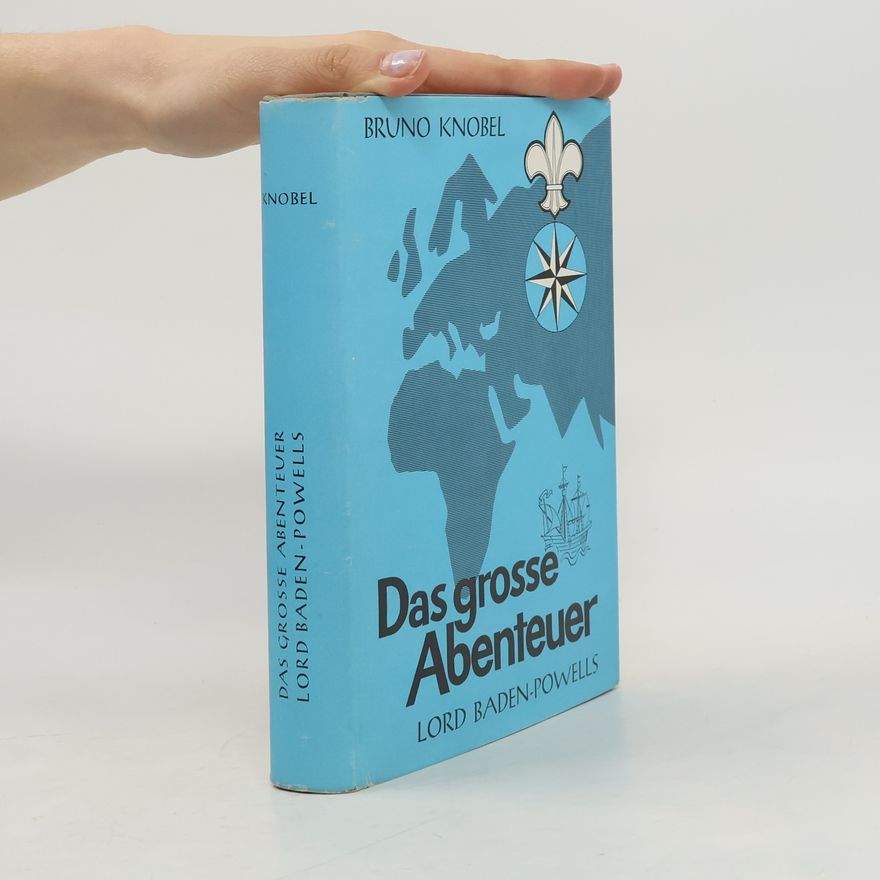 Bruno Knobel Das grosse Abenteuer Lord Baden-Powells