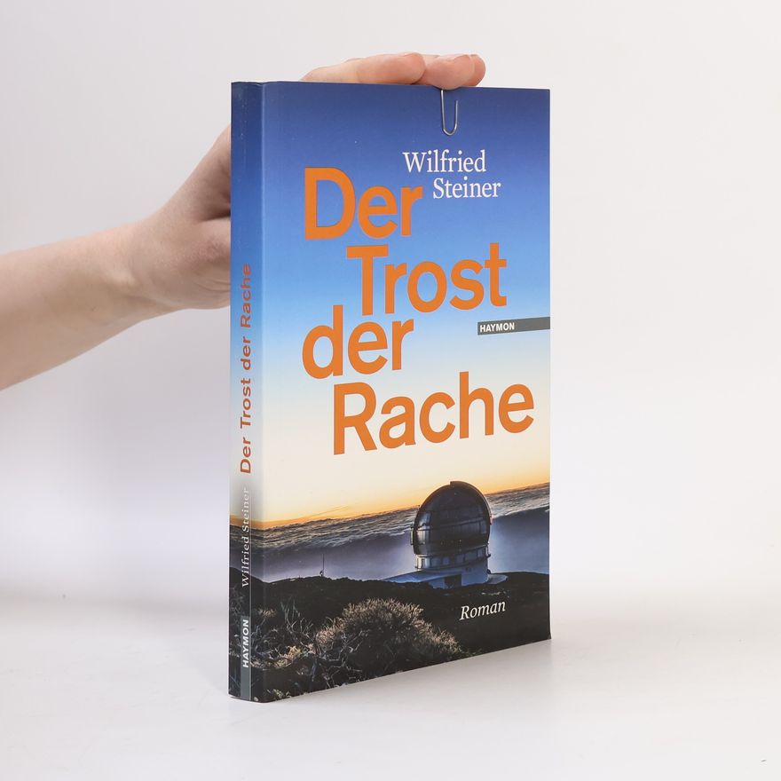 Wilfried Steiner Der Trost der Rache