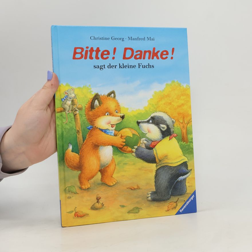 Christine Georg Bitte! Danke!, sagt der kleine Fuchs