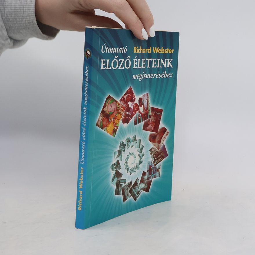 Richard Webster Útmutató előző életeink megismeréséhez