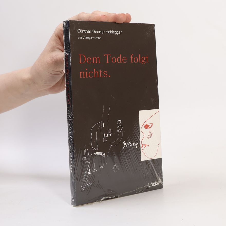 Günther George Heidegger Dem Tode folgt nichts