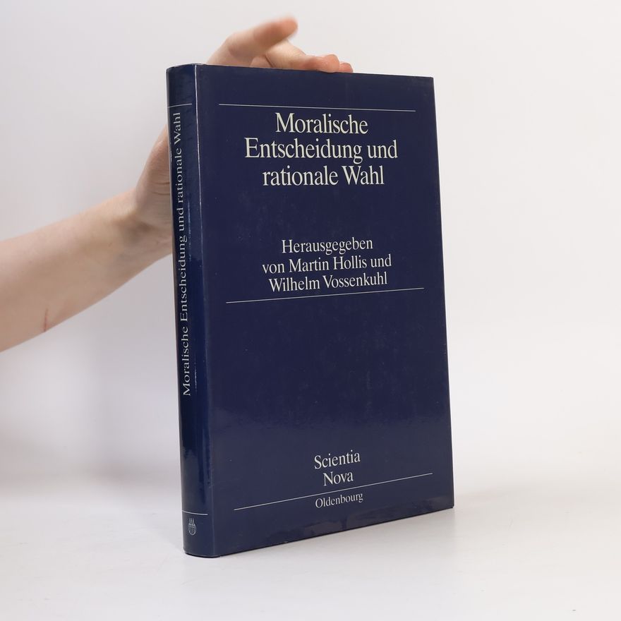 Wilhelm Vossenkuhl Moralische Entscheidung und rationale Wahl