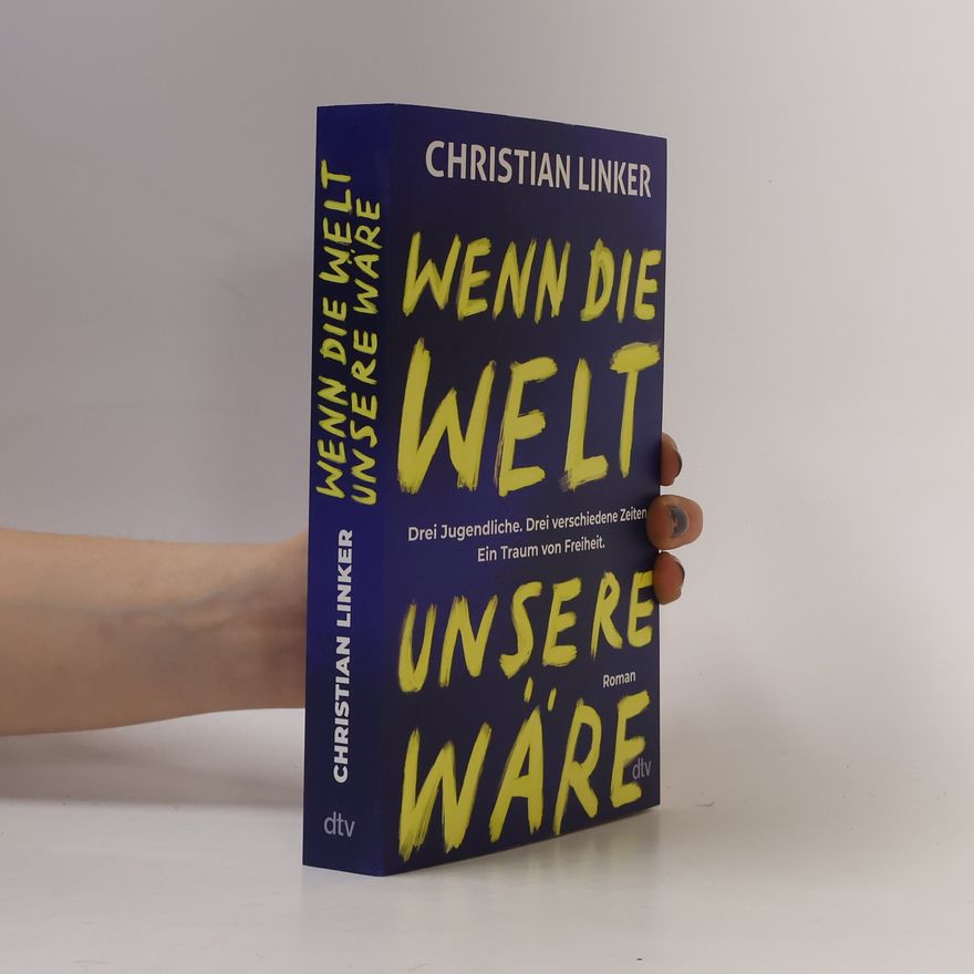 Christian Linker Wenn die Welt unsere wäre