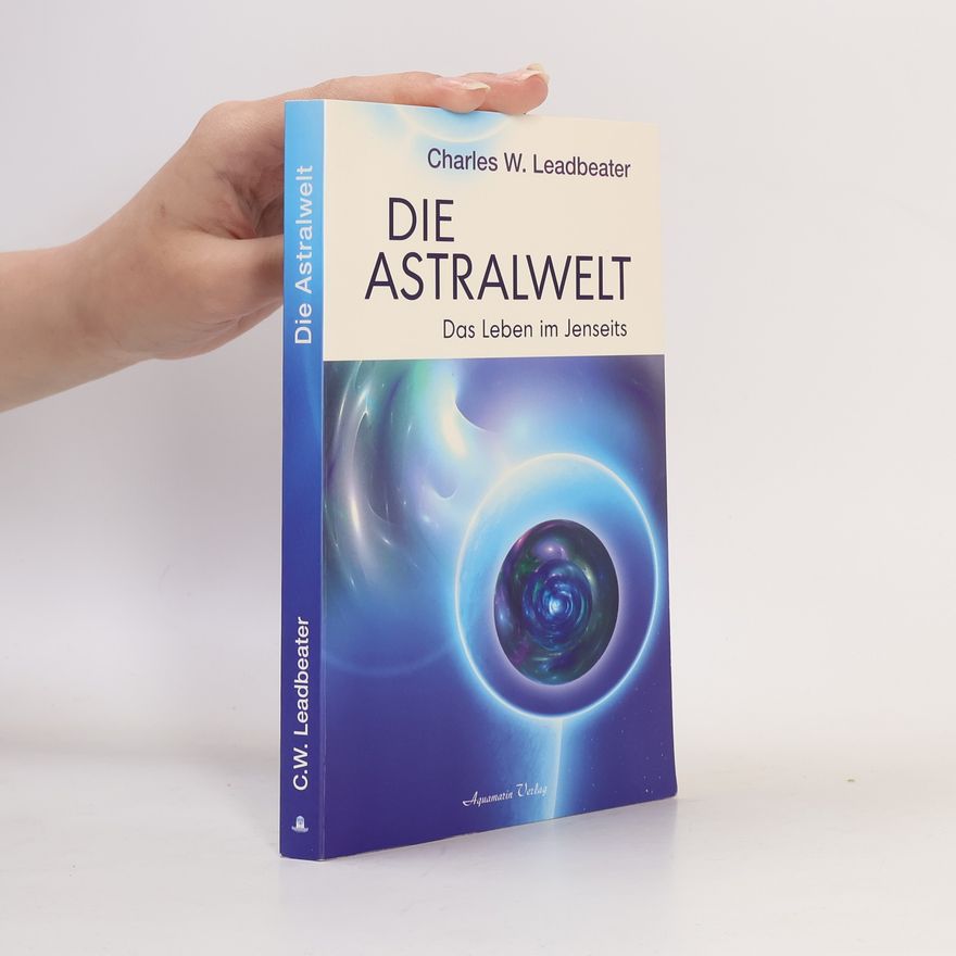 Charles R. Leadbeater Die Astralwelt