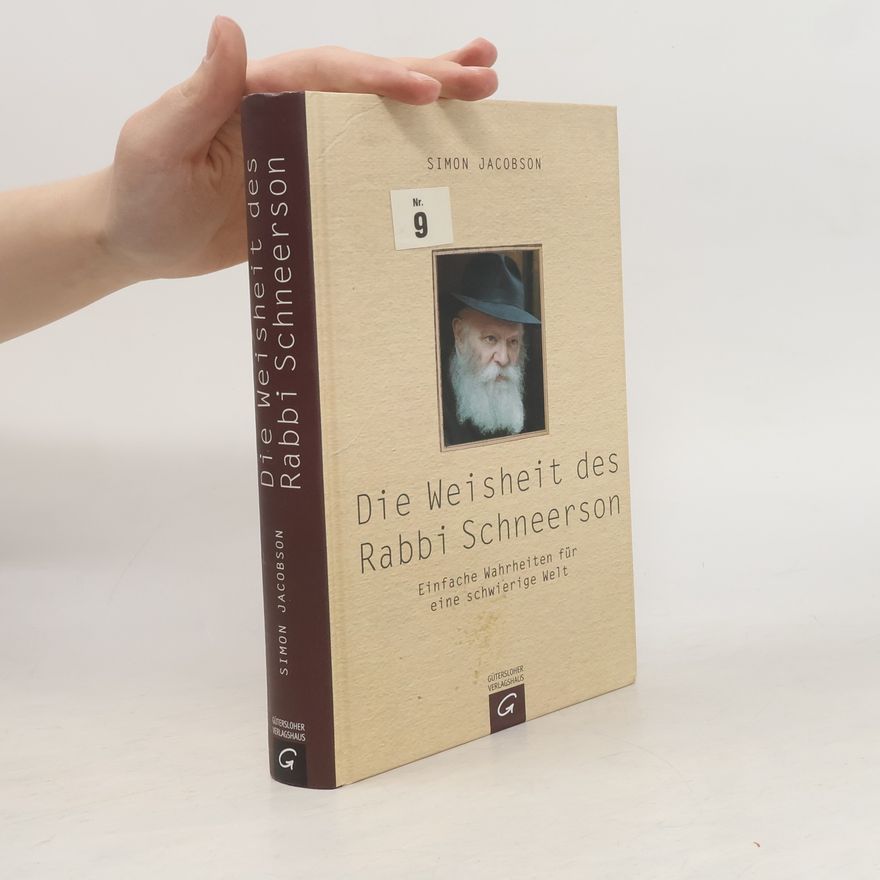 Simon Jacobson Die Weisheit des Rabbi Schneerson. Einfache Wahrheiten für eine schwierige Welt
