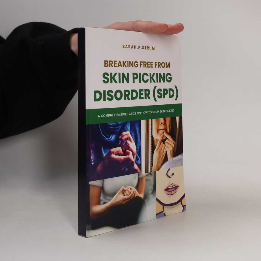 Sarah P. Strum Breaking Free from Skin Picking Disorder (SPD)