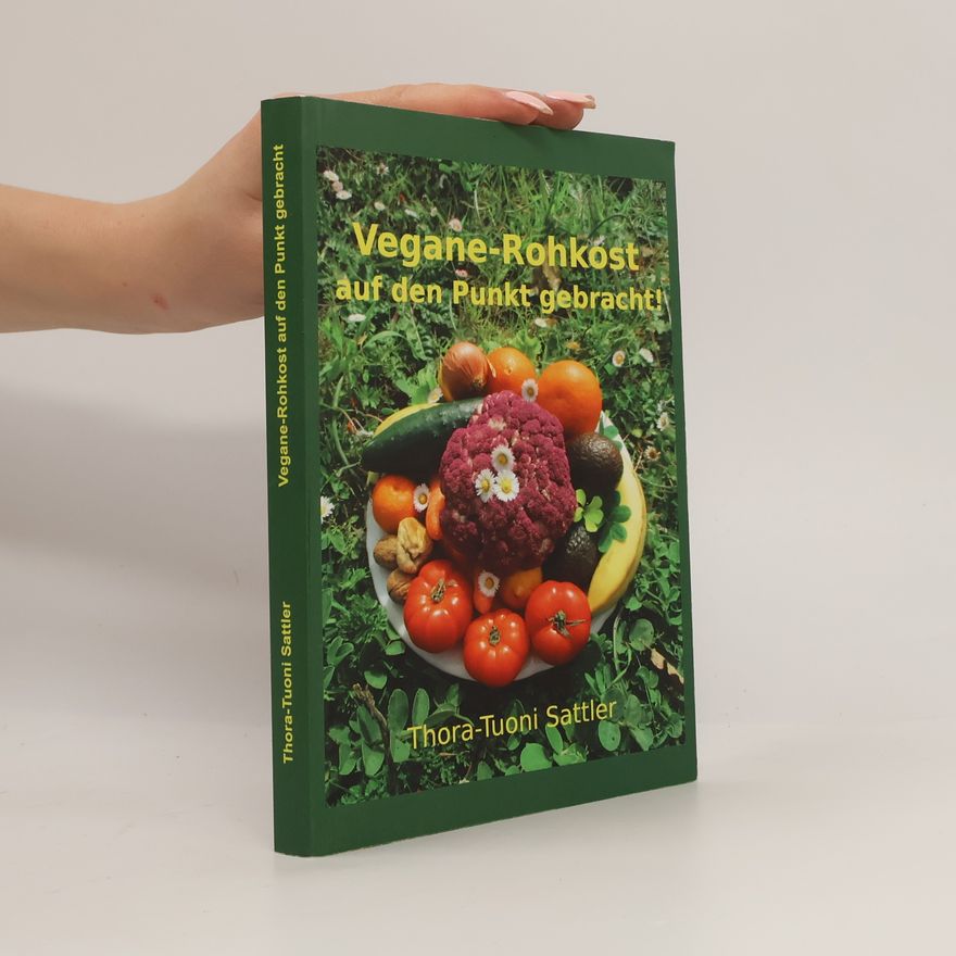 Thora-Tuoni Sattler Vegane Rohkost auf den Punkt gebracht!