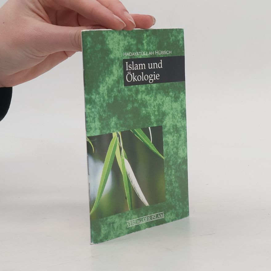 Hadayatullah Hübsch Islam und Ökologie