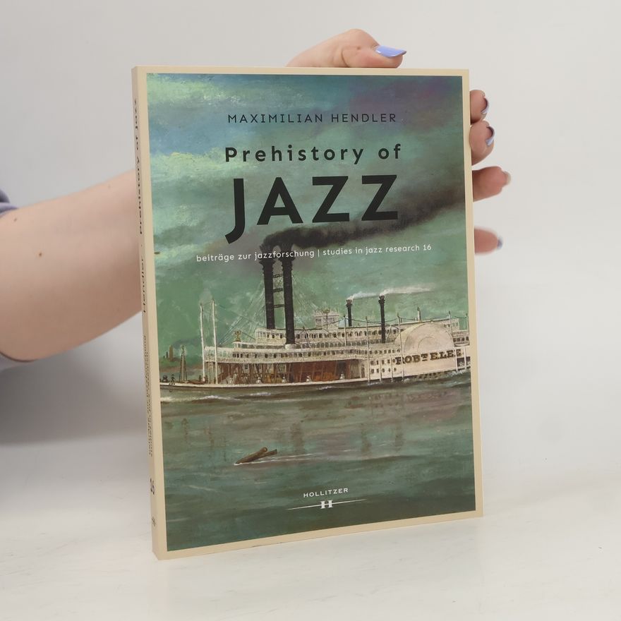 Maximilian Hendler Prehistory of Jazz