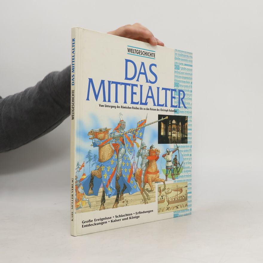 Mike J. Corbishley Das Mittelalter. Vom Untergang des Römischen Reiches bis zu den Reisen des Christoph Columbus.