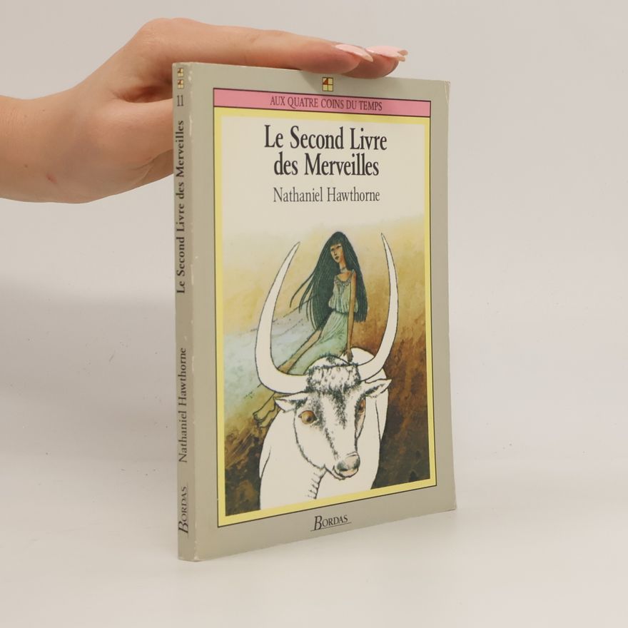 Nathaniel Hawthorne Aux Quatre Coins du Temps - 11: Le...Livre des Merveilles