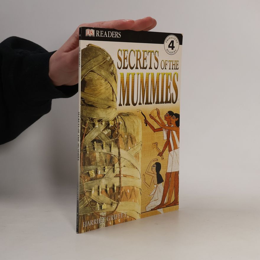 Harriet Griffey DK Readers - 4: Secrets of the Mummies
