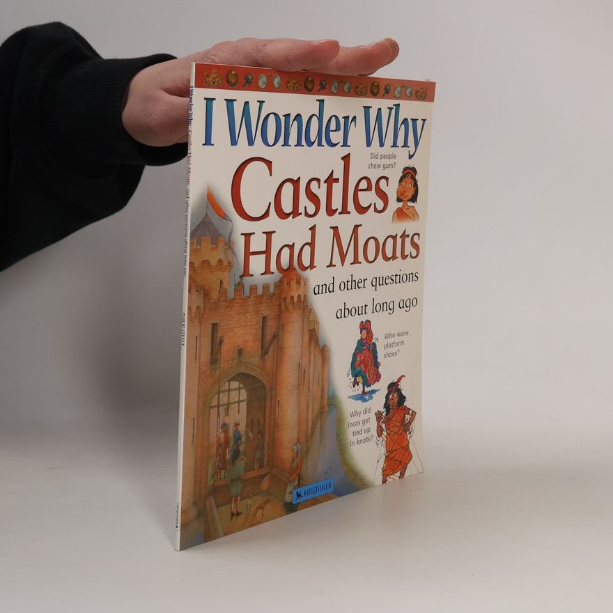 Philip Steele I Wonder Why Castles Had Moats