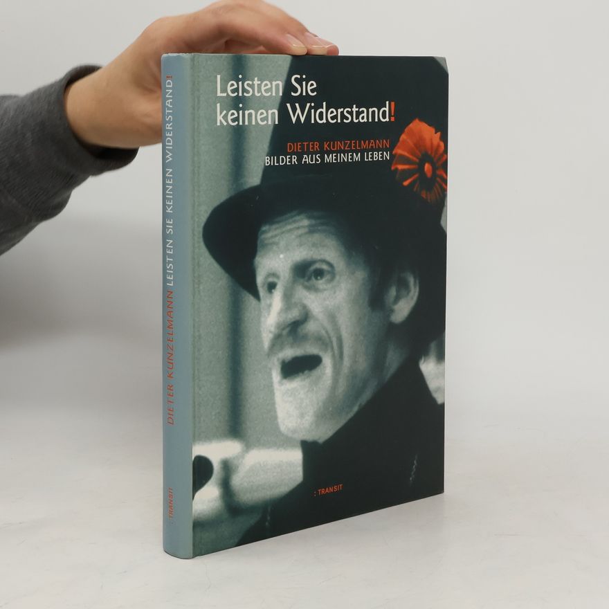 Dieter Kunzelmann Leisten Sie keinen Widerstand!