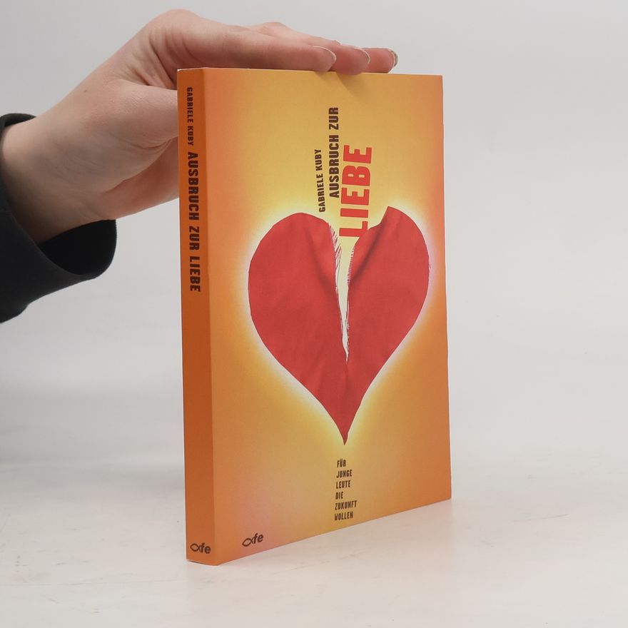 Gabriele Kuby Ausbruch zur Liebe. Für junge Leute, die Zukunft wollen