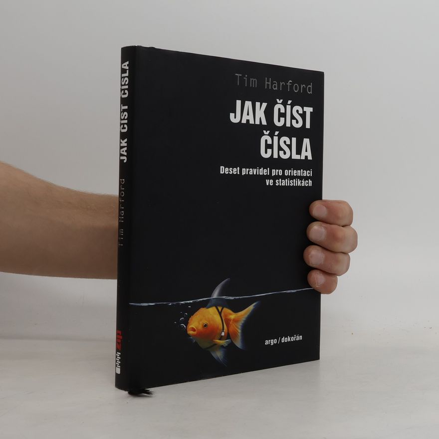 Tim Harford Jak číst čísla : deset pravidel pro orientaci ve statistikách