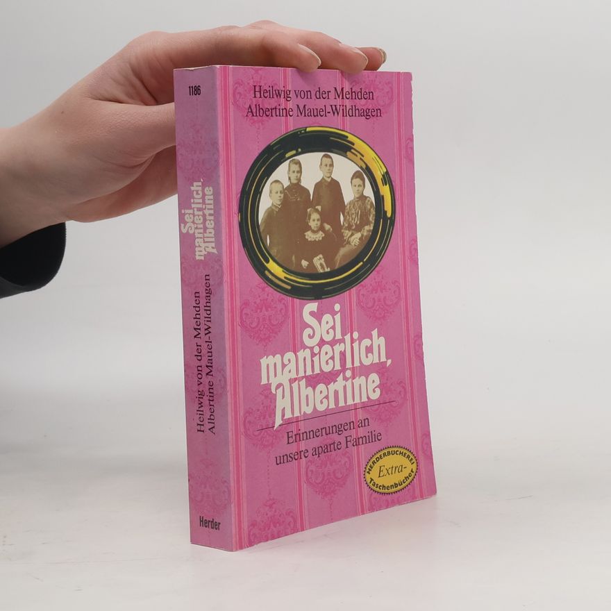 Heilwig Mehden Sei manierlich, Albertine