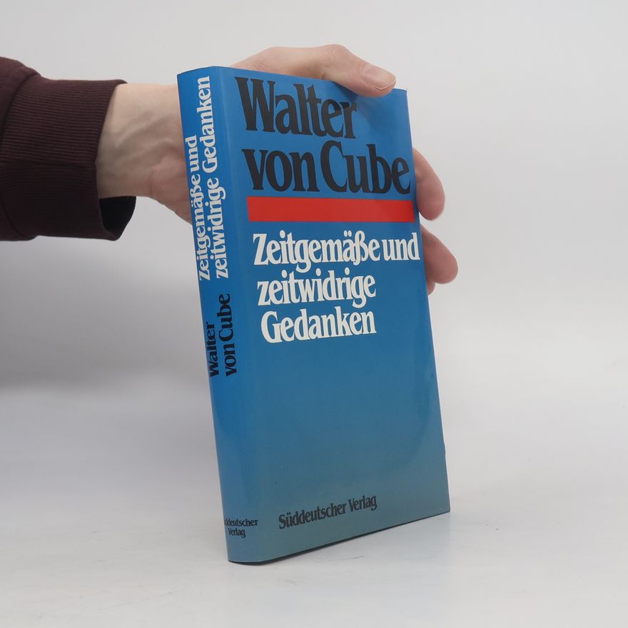 Walter von Cube Zeitgemässe und zeitwidrige Gedanken