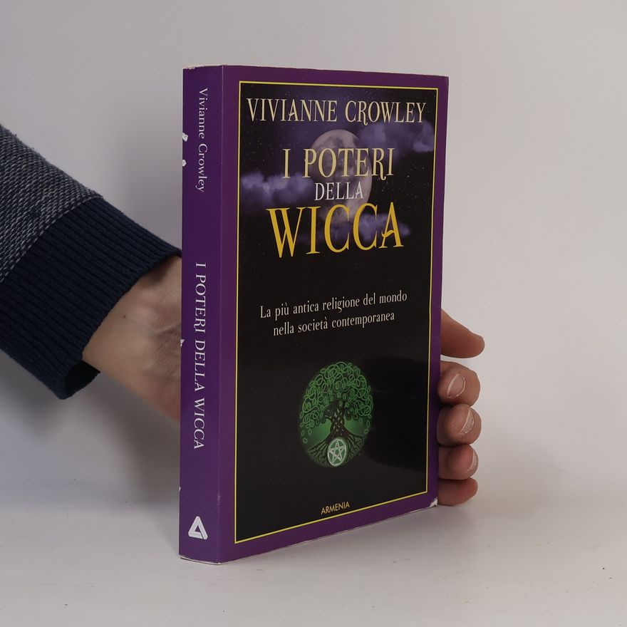 Vivianne Crowley I poteri della Wicca. La più antica religione del mondo nella società contemporanea
