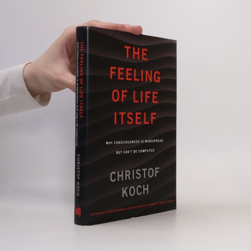 Christof Koch The Feeling of Life Itself