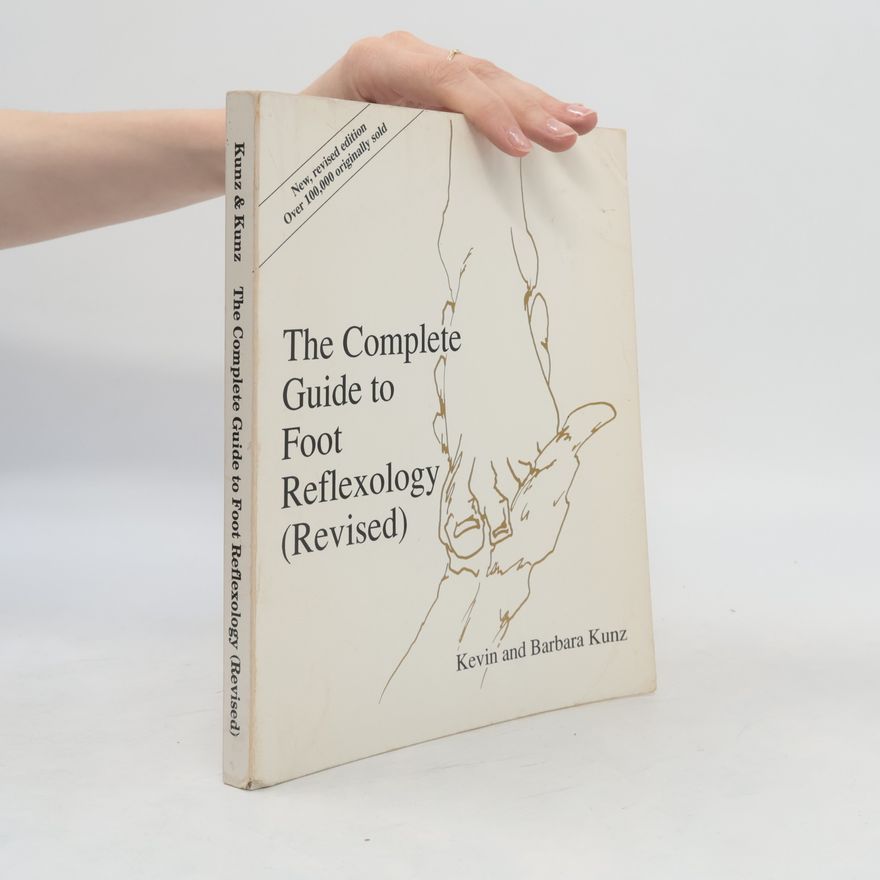 Kevin Kunz The Complete Guide to Foot Reflexology (Revised)
