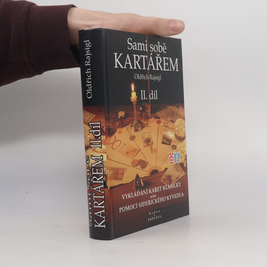 Oldřich Rajsigl Sami sobě kartářem. II. díl, Věštění z karet klasicky nebo pomocí siderického kyvadla