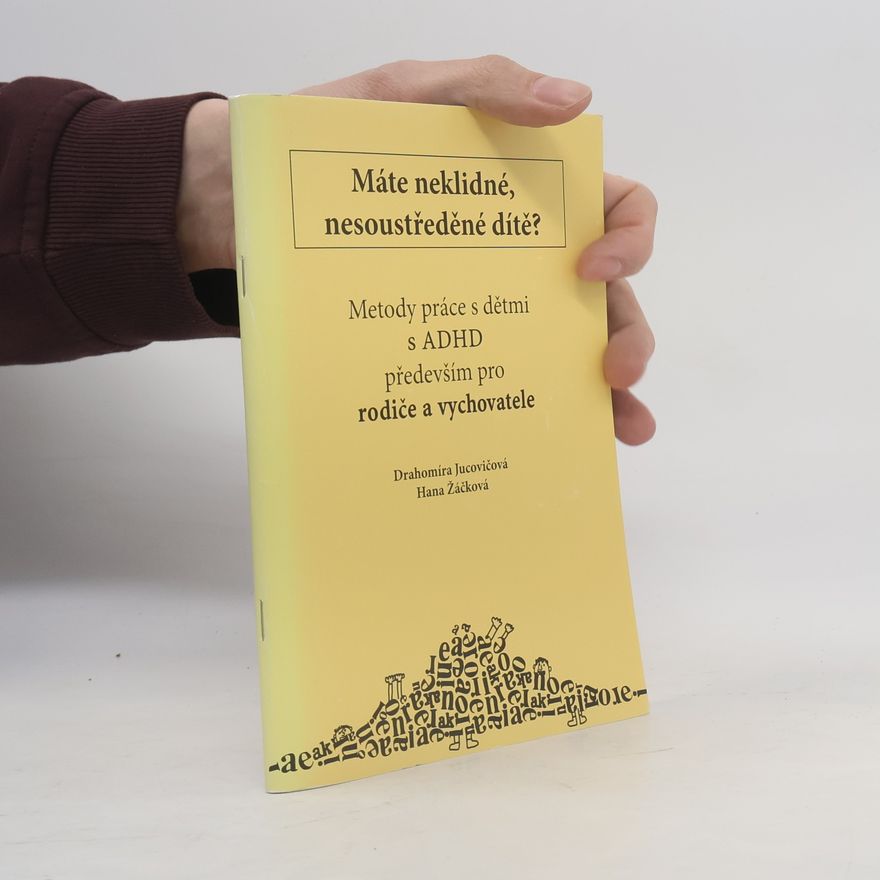 Hana Žáčková Metody práce s dětmi s ADHD především pro rodiče a vychovatele