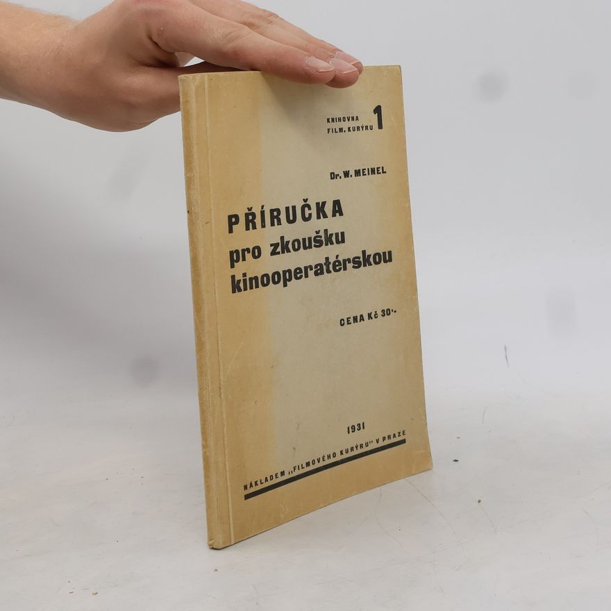 Walter Meinel Příručka pro zkoušku kinooperatérskou v otázkách a odpovědích