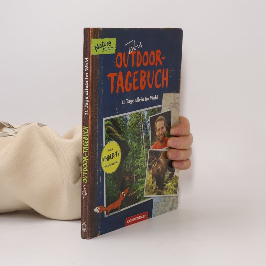 Tobias Ohmann Tobis Outdoor-Tagebuch - 11 Tage allein im Wald