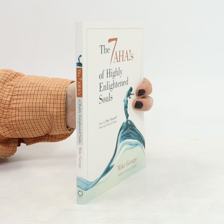 Mike George The 7 Ahas of Highly Enlightened Souls