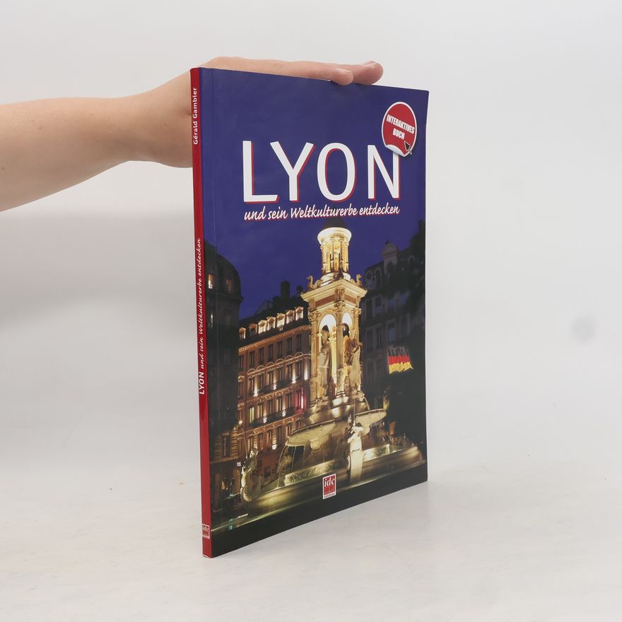 Gérald Gambier Lyon und sein Weltkulturerbe entdecken