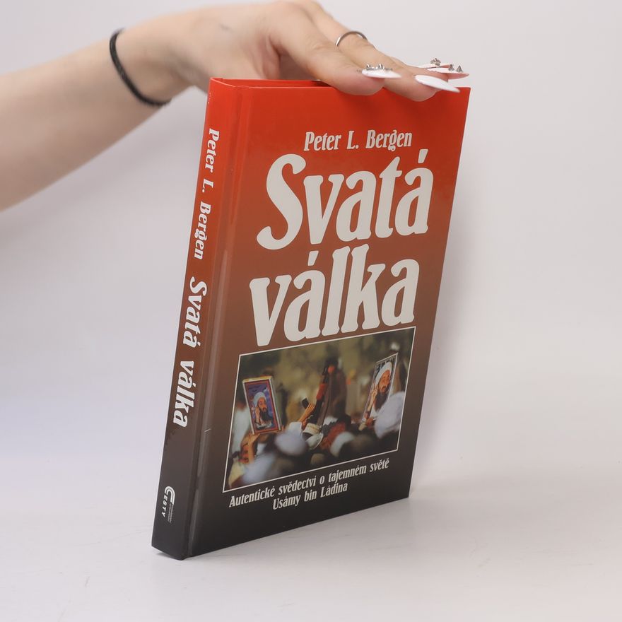 Peter Bergen Svatá válka: Autentické svědectví o tajemném světě Usámy bin Ládina