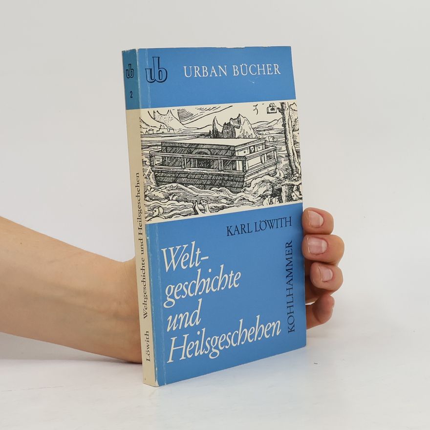 Karl Löwith Weltgeschichte und Heilsgeschehen