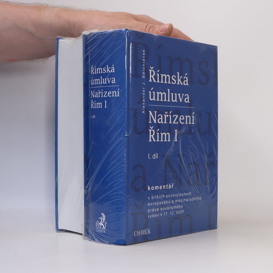 Alexander J. Bělohlávek Římská úmluva a Nařízení Řím I, I.-II.