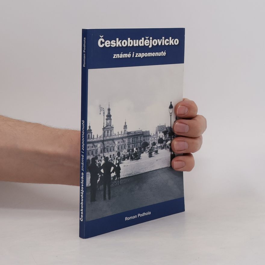 Roman Podhola Českobudějovicko. Známé i zapomenuté