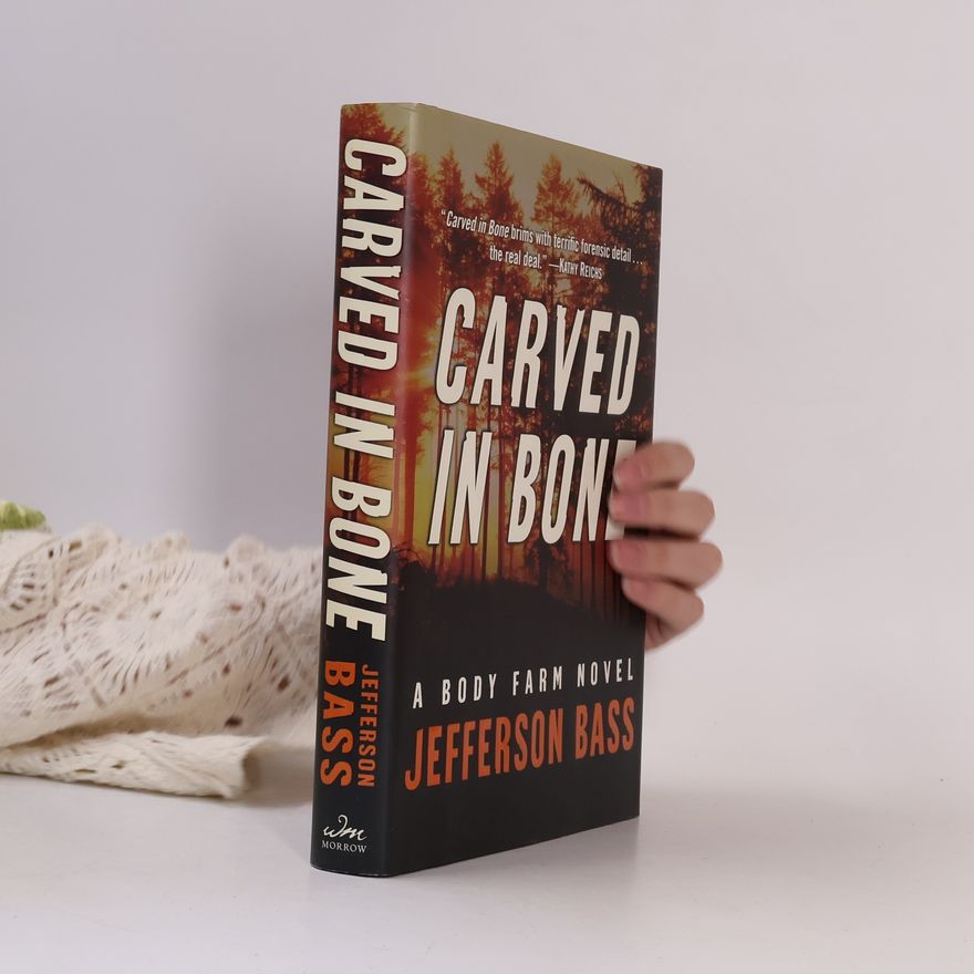 William M. Bass Body Farm Novels: Carved in Bone